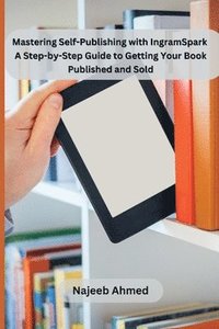 bokomslag Mastering Self-Publishing with IngramSpark