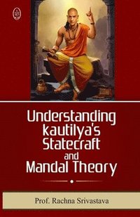 bokomslag UNDERSTANDING KAUTILYAs STATECRFT & MANDAL THEORY