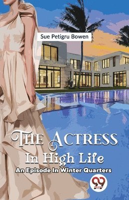 Actress in High Life an Episode in Winter Quarters