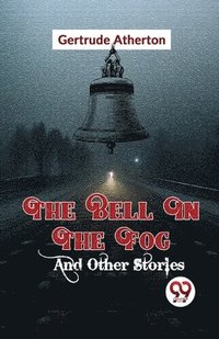 bokomslag The Bell in the Fog and Other Stories