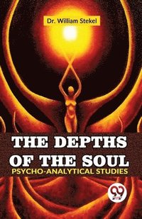 bokomslag The Depths of the Soul Psycho-Analytical Studies