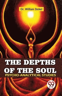 The Depths of the Soul Psycho-Analytical Studies 1