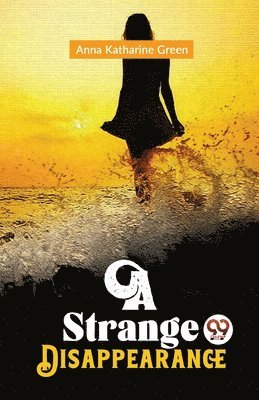 Anna Katharine Green - Strange Disappearance, Häftad