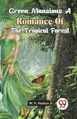 W.H. Hudson - Green Mansions a Romance of the Tropical Forest, Häftad