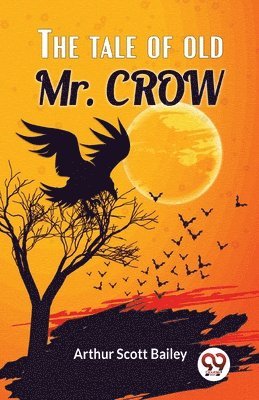 Arthur Scott Bailey - Tale of Old Mr. Crow, Häftad