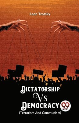Leon Trotsky - Dictatorship vs. Democracy (Terrorism and Communism), Häftad