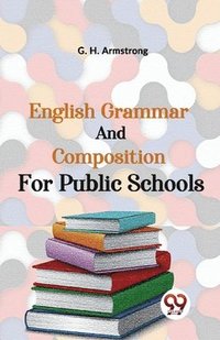 bokomslag English Grammar and Composition for Public Schools