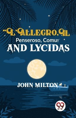 L'Allegro Il Penseroso Comus and Lycidas