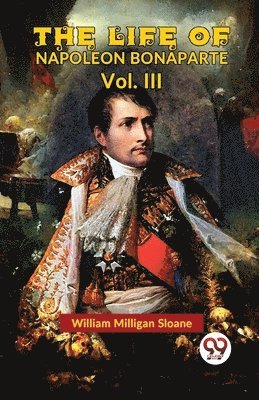 bokomslag The Life of Napoleon Bonaparte