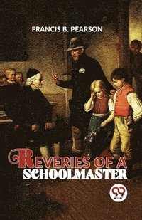 bokomslag Reveries of a Schoolmaster