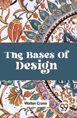 Walter Crane - Bases of Design, Häftad