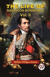 bokomslag The Life of Napoleon Bonaparte