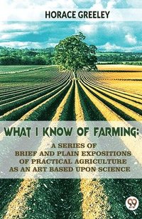 bokomslag What I Know of Farming