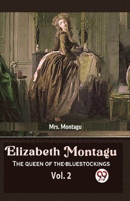 Elizabeth Montagu the Queen of the- Bluestockings 1
