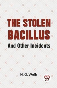 bokomslag Stolen Bacillus and Other Incidents