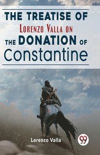 bokomslag The Treatise of Lorenzo Valla on the Donation of Constantine