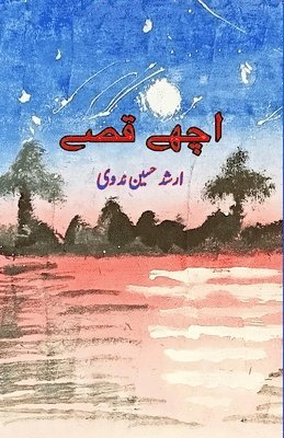 Arshad Hussain Nadwi - Achche Qissey: (Kids Stories), Häftad