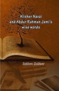 bokomslag Alisher Navai and Abdur Rahman Jami's wise words