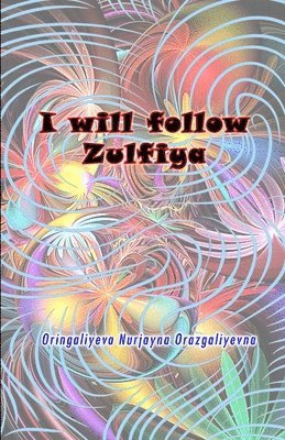 bokomslag I will follow Zulfiya: (Poetry & Prose)
