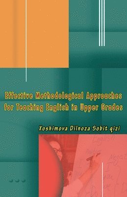 bokomslag Effective Methodological Approaches for Teaching English in Upper Grades