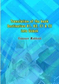 bokomslag Translation of the book Destination B1, B2, C1 & C2 into Uzbek