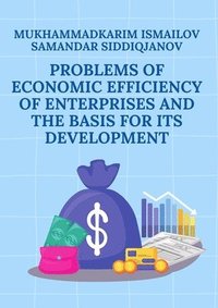 bokomslag Problems of economic efficiency of enterprises and the basis for its development