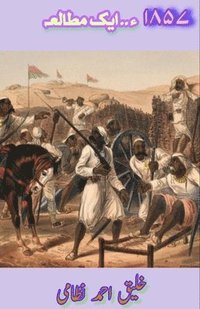 bokomslag 1857 - Ek Mutaleaa: (A study of 1857 war)