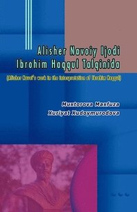 bokomslag Alisher Navoiy Ijodi Ibrohim Haqqul Talqinida: (Alisher Navoi's work in the interpretation of Ibrahim Haqqul)