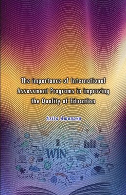 bokomslag The importance of International Assessment Programs in improving the Quality of Education