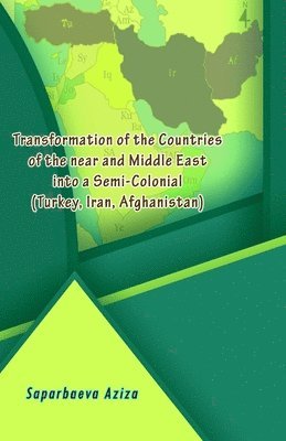 bokomslag Transformation of the Countries of the near and Middle East into a Semi-Colonial (Turkey, Iran, Afghanistan)