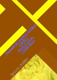 bokomslag Communicative Language Teaching: Origins, Fundamentals, Applications