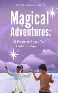 bokomslag Magical Adventures: 21 Poems to Spark Your Child's Imagination