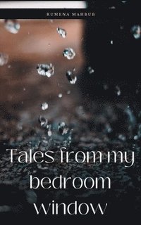 bokomslag Tales from my bedroom window