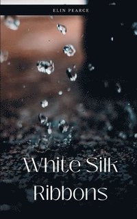 bokomslag White Silk Ribbons