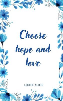 Louise Alder - Choose hope and love, Häftad