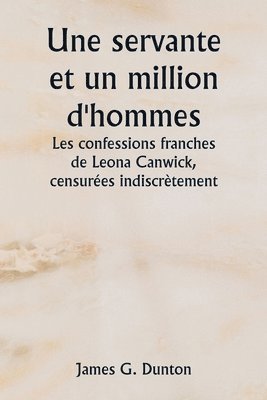 Une servante et un million d'hommes Les confessions franches de Leona Canwick, censures indiscrtement 1