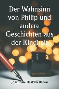 bokomslag Der Wahnsinn von Philip und andere Geschichten aus der Kindheit