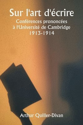 bokomslag Sur l'art d'crire Confrences prononces  l'Universit de Cambridge 1913-1914