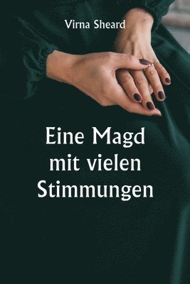 bokomslag Eine Magd mit vielen Stimmungen