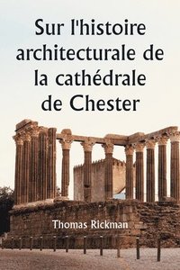 bokomslag Sur l'histoire architecturale de la cathdrale de Chester