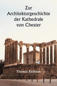 bokomslag Zur Architekturgeschichte der Kathedrale von Chester
