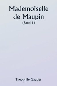 bokomslag Mademoiselle de Maupin ( Band 1)
