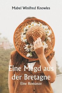 bokomslag Eine Magd aus der Bretagne. Eine Romanze