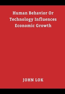 Human Behavior Or Technology Influences Economic Growth 1