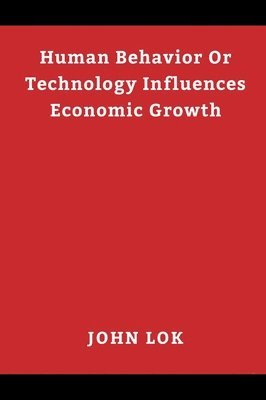 bokomslag Human Behavior Or Technology Influences Economic Growth