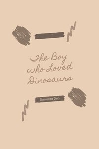 bokomslag The Boy who Loved Dinosaurs