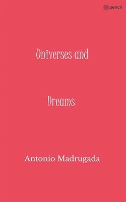 Universes and Dreams 1