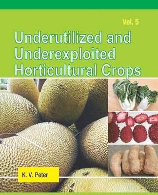 K.V. Peter - Underutilized and Underexploited Horticultural Crops: Vol 05, Häftad