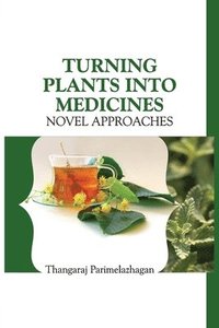 bokomslag Turning Plants Into Medicines: Novel Approaches
