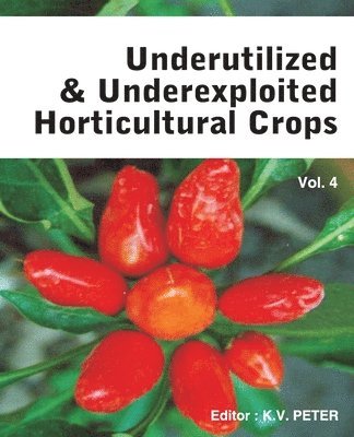 K.V. Peter - Underutilized and Underexploited Horticultural Crops: Vol 04, Häftad